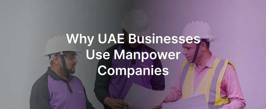 why-uae-businesses-use-manpower-companies